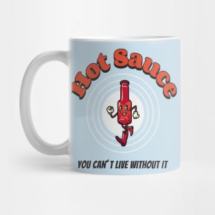 Hot Sauce You Can´t Live Without It Mug